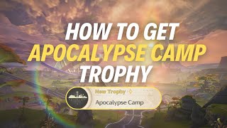 HOW TO GET “APOCALYPSE CAMP” TROPHY - Wuthering Waves