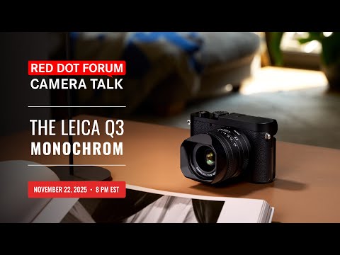 Red Dot Forum Camera Talk: Leica Q3 Monochrom