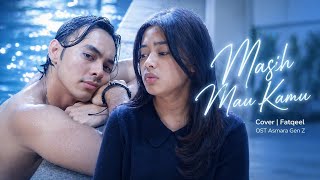 Download lagu Masih Mau Kamu — Cover | Fatqeel OST Asmara Gen Z👉🏻🎧 mp3