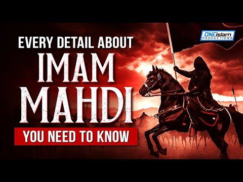 Every Detail About Imam Mahdi You Need To Know