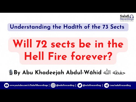 Understanding the Hadīth of the 72 Sects in the Hell-Fire - By Abu Khadeejah Abdul-Wāhid حفظه الله