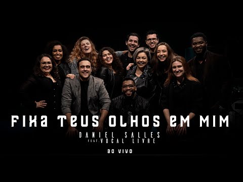Daniel Salles & Vocal Livre - Fixa Teus Olhos em Mim (Vídeo Oficial)
