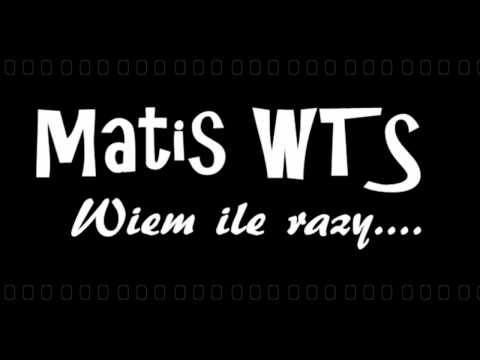Matis WTS-Wiem ile razy...
