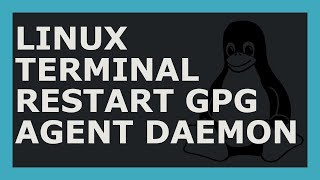 How To Restart GPG-Agent Daemon Using Linux Command Line