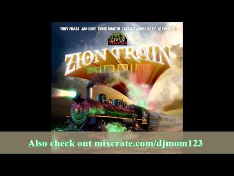 ZION TRAIN RIDDIM MIXX BY DJ-M.o.M CHRIS MARTIN, TARRUS RILEY, JAH CURE, ZAGGA & TONY FRASS