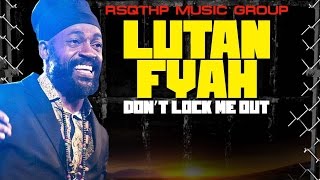 Lutan Fyah - Don't Lock Me Out [Freedom Street Riddim] September 2016