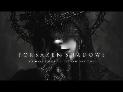 Forsaken Shadows - Atmospheric Doom Metal (𝔲𝔩𝔱𝔦𝔪𝔞𝔱𝔢 𝔪𝔢𝔱𝔞𝔩 𝔭𝔩𝔞𝔶𝔩𝔦𝔰𝔱 2025)
