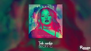 Becky G - Todo cambió (audio)