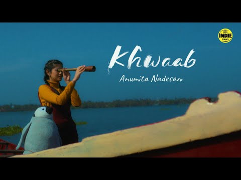 Khwaab - Anumita Nadesan | Big Indie Bang | Bhavi Chandiramani