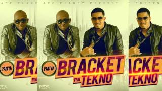 Bracket - Panya Ft. Tekno (OFFICIAL AUDIO 2015)