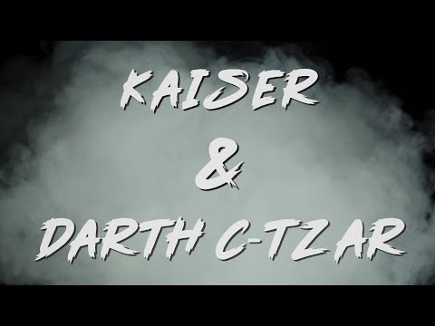 Kaiser vs Darth C-Tzar