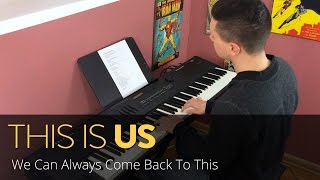 "We Can Always Come Back To This" -   This Is Us | Piano Cover