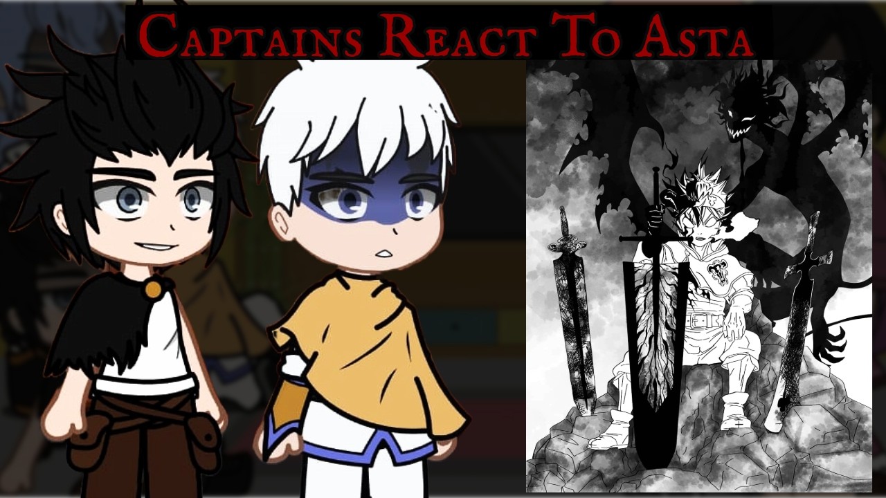 Black Clover Captains React To Asta || Black Clover || Asta || Gacha || Gacha Reaction ||