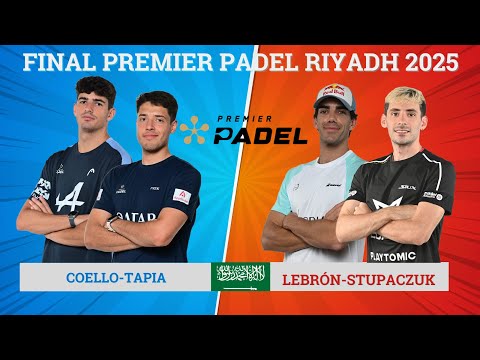 FINAL PREMIER PADEL P1 RIYADH-AGUSTÍN TAPIA-ARTURO COELLO VS JUAN LEBRÓN-FRANCO STUPACZUK