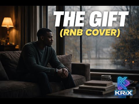 THE GIFT (RNB COVER) | KRIX