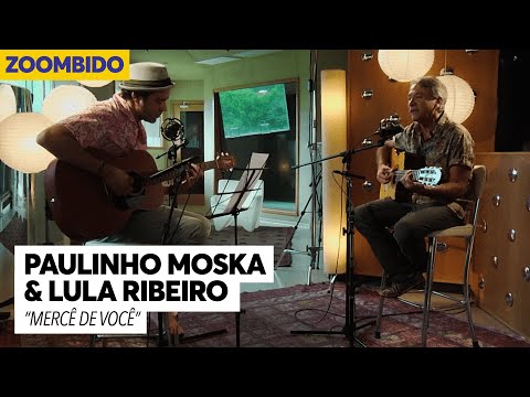 Paulinho Moska e Lula Ribeiro - Zoombido - Mercê de Você