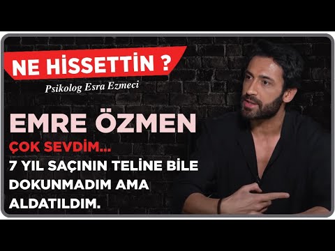 Emre Özmen - I loved her so much.. I didn't even touch a single hair on her head for 7 years, but...