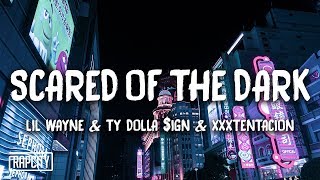 Lil Wayne, Ty Dolla $ign &amp; XXXTENTACION - Scared of the Dark (Lyrics) (Spider-Man)