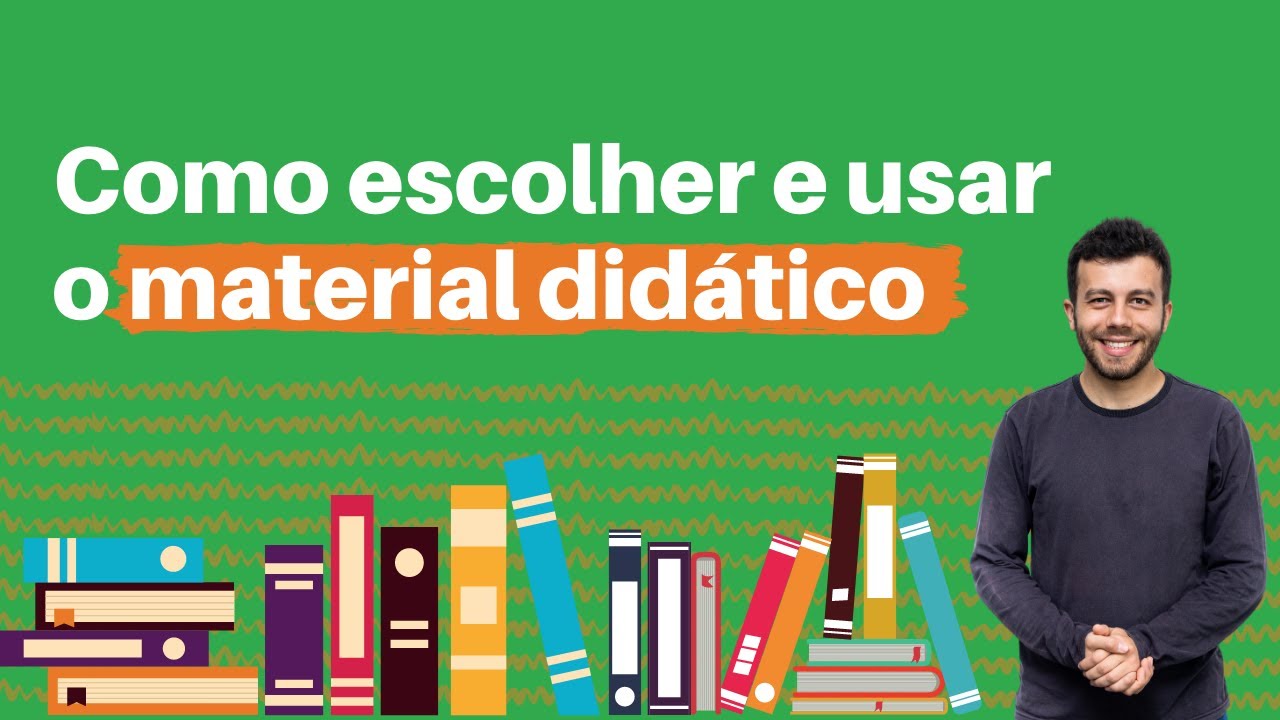 Como escolher e usar o MATERIAL DIDÁTICO