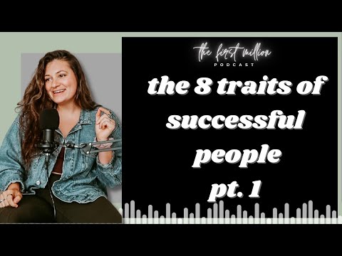 THE 8 TRAITS OF SUCCESSFUL PEOPLE//EP. 4 THE FIRST MILLION PODCAST