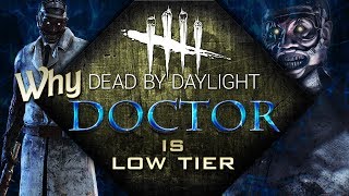 Why Doctor Is Low Tier - Dead by Daylight - Tier List Breakdown
