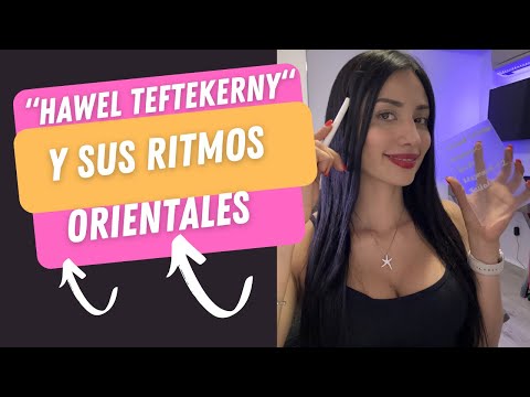 HAWEL TEFTEKERNY Y SUS RITMOS ORIENTALES 😱🔥🤓📝✏️
