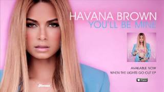 Havana Brown - You&#39;ll Be Mine ft. R3HAB (Official Audio)