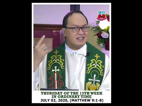 THURSDAY OF THE 13TH WEEK  IN ORDINARY TIME HOMILY
