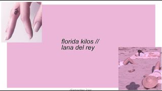 florida kilos || lana del rey lyrics