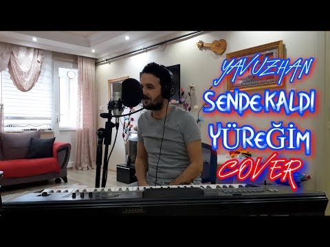 Sende Kaldı Yüreğim - Yavuzhan