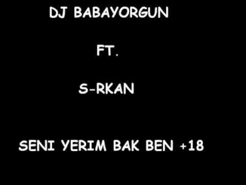 Dj Babayorgun Ft. S-rkan - Seni Yerim Bak Ben (+18) 2010