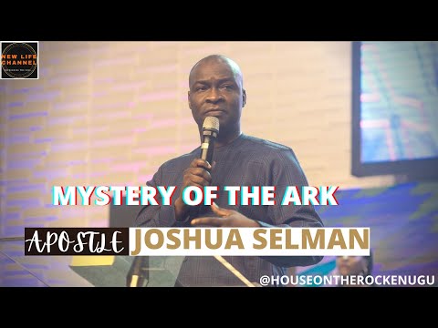 MYSTERY OF THE ARK || APOSTLE JOSHUA SELMAN (@HOTRENUGU)
