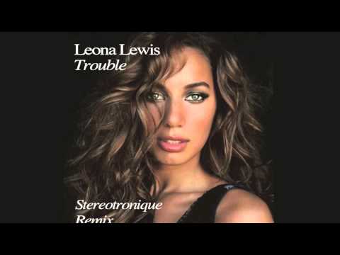Leona Lewis - Trouble (Stereotronique Remix)
