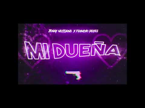 Francho Reyes X Jonny Nocturno - Mi Dueña💎