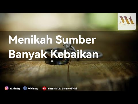 Menikah, Sumber Banyak Kebaikan - Ustadz Musyaffa 'Ad Dariny Hafizahullahu
