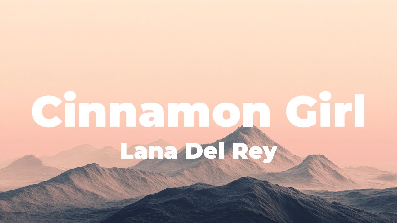 Lana Del Rey - Cinnamon Girl (Lyrics)