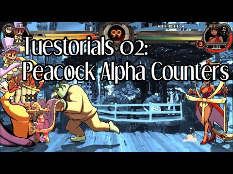 Skullgirls Tuestorials 02 - Peacock Alpha Counters