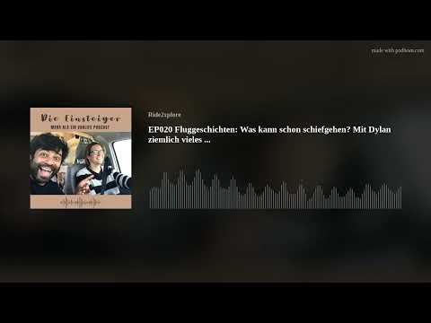 EP020 Fluggeschichten: Was kann schon schiefgehen? Mit Dylan ziemlich vieles ...