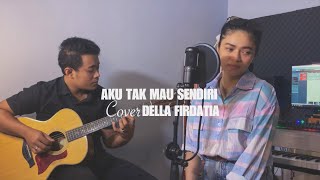 Download lagu AKU TAK MAU SENDIRI - BCL ( LIVE COVER ) DELLA FIRDATIA mp3