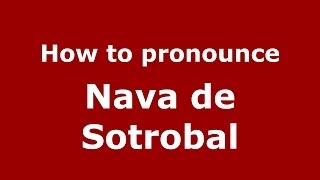 How to pronounce Nava De Sotrobal