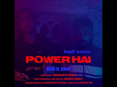 POWER HAI | REXX, JOSHUA KANDY ft. kNeil | GANG97 | SIDDHARTH SHAH | DESI HIPHOP