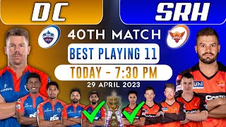 DC vs SRH • Sunrisers Hyderabad vs Delhi Capitals 40th Match Playing 11 √ DC vs SRH IPL Playing 11