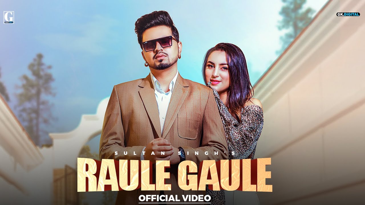 Raule Gaule song lyrics in Hindi – Sultan Singh, Gurlez Akhtar  best 2021