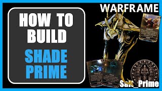 Shade Prime - How to Build - Warframe - 2024