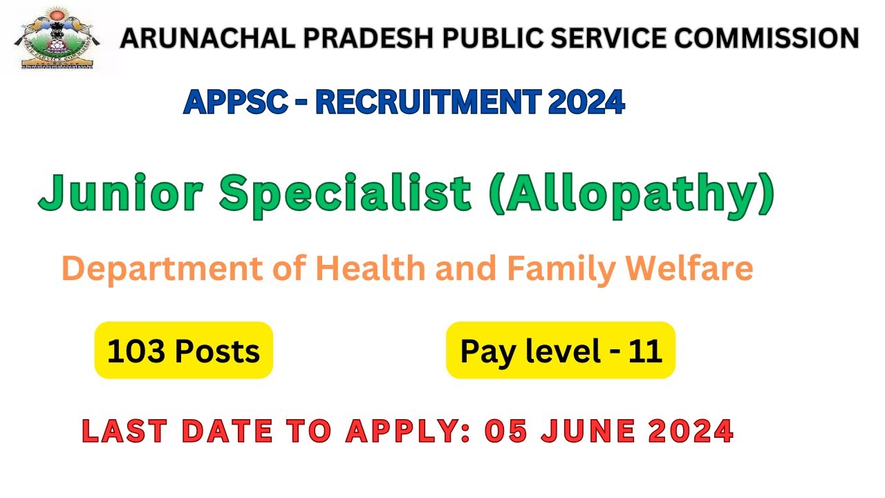APPSC JUNIOR SPECIALIST RECRUITMENT 2024 | 103 ALLOPATHY POSTS | ARUNACHAL PRADESH