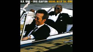 B.B. King &amp; Eric Clapton - When My Heart Beats Like a Hammer