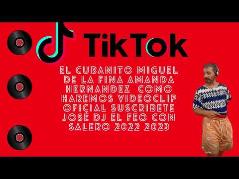 El Cubanito Miguel De La Fina Amanda Hernandez Como Haremos  josé dj el feo con salero 2023