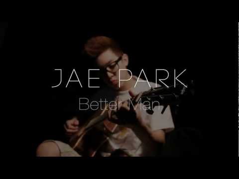 Better Man - Jae Park