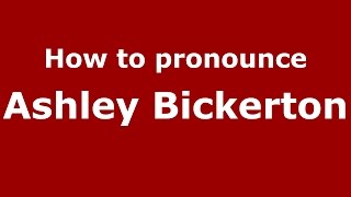 How to pronounce Ashley Bickerton