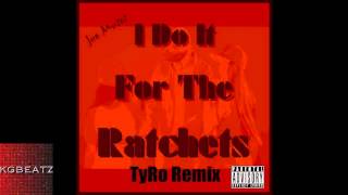 Joe Moses - I Do It For The Ratchets [TyRo Remix] [2014]